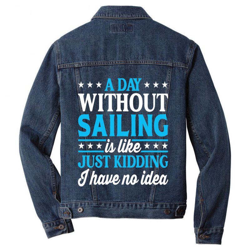 A Day Without Sailing Funny Sailor Sailing 1 Men Denim Jacket | Artistshot