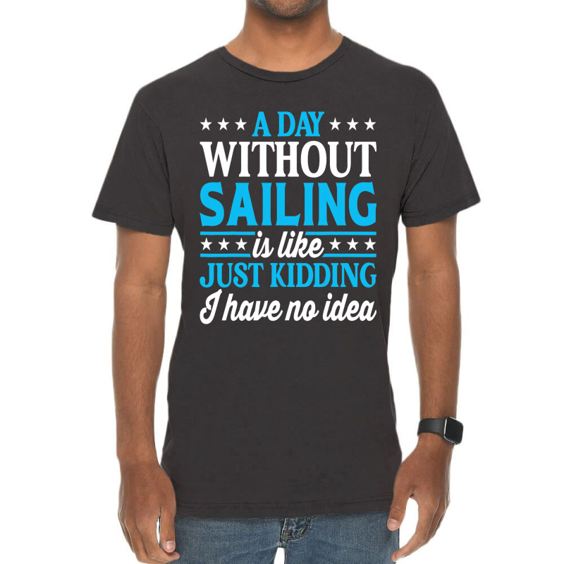 A Day Without Sailing Funny Sailor Sailing 1 Vintage T-shirt | Artistshot