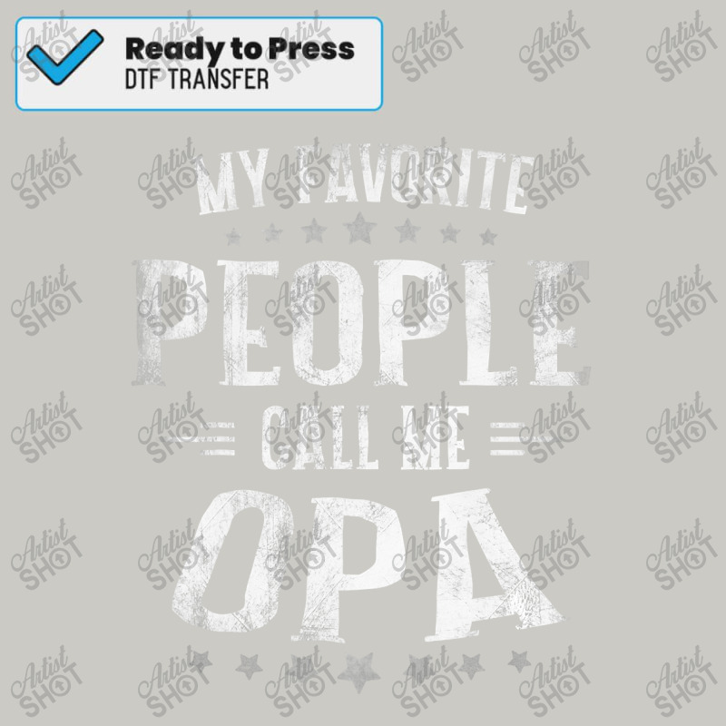 Mens Mens My Favorite People Call Me Opa  Fathers Day Dtf Transfer | Artistshot