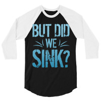 But Did We Sink Sailing Nautical Ship Cruise Ocean 3/4 Sleeve Shirt | Artistshot