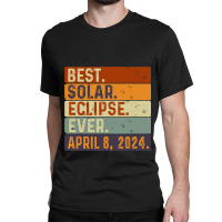 Best Solar Eclipse Ever April 8th 2024 Totality As Classic T-shirt | Artistshot