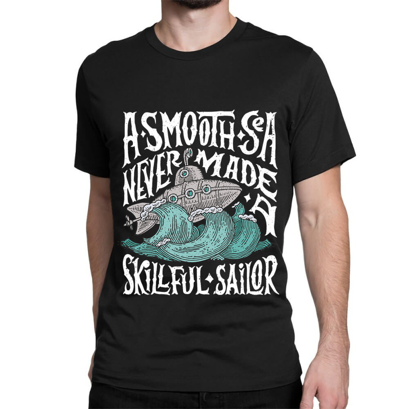 A Smooth Sea Never Made A Skillful Sailor Vintage  Classic T-shirt | Artistshot