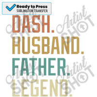 Dash Husband Father Legend Father's Day Retro Sublimation Transfer | Artistshot