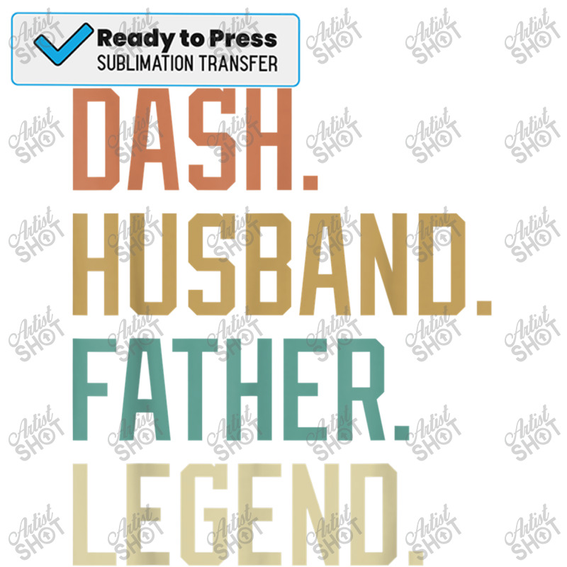 Dash Husband Father Legend Father's Day Retro Sublimation Transfer | Artistshot