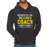 Because Im The Billiards Coach Funny Billiards Coa Vintage Hoodie | Artistshot