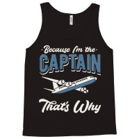 Because Im The Captain Thats Why Airline Pilot Avi Tank Top | Artistshot