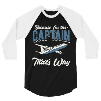 Because Im The Captain Thats Why Airline Pilot Avi 3/4 Sleeve Shirt | Artistshot