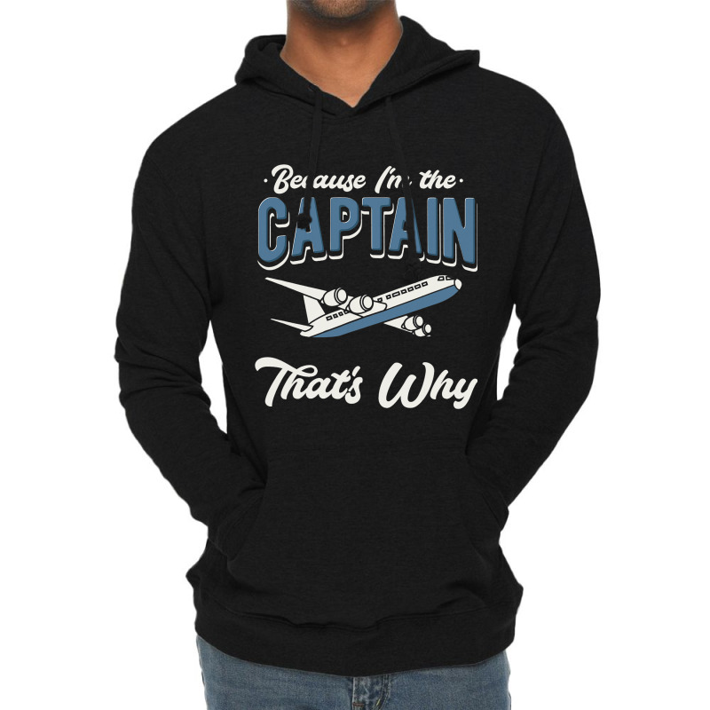 Because Im The Captain Thats Why Airline Pilot Avi Lightweight Hoodie | Artistshot