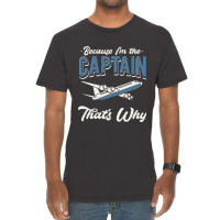 Because Im The Captain Thats Why Airline Pilot Avi Vintage T-shirt | Artistshot