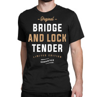 Original Bridge And Lock Tender Limited Edition Classic T-shirt | Artistshot