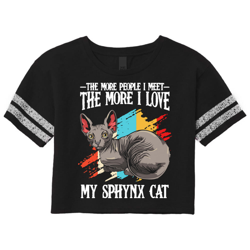 Sphynx Cat T  Shirt Sphynx Cat   The More People I Meet   Cat Lover T Scorecard Crop Tee by brandycassin456 | Artistshot