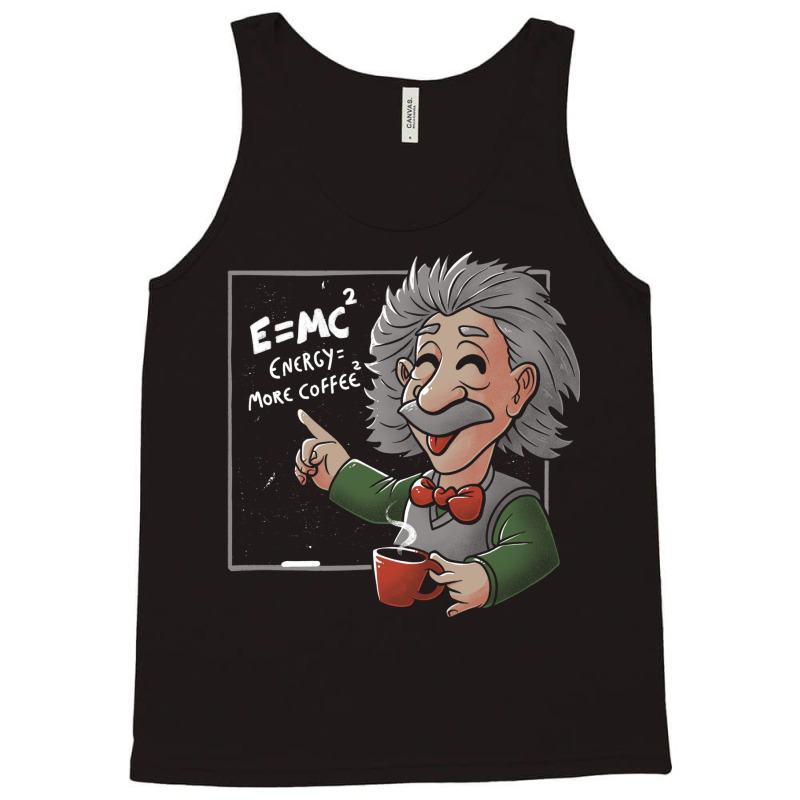 Energy = More Coffee Funny Einstein Theory Tank Top | Artistshot