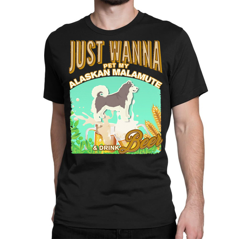 Alaskan Malamute T  Shirt Dog Owner, Just Wanna Pet My Alaskan Malamut Classic T-shirt | Artistshot