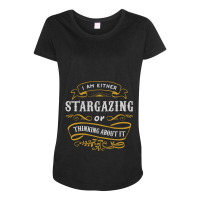 Astronomy T Shirt Either Stargazing Or Thinking Ab Maternity Scoop Neck T-shirt | Artistshot