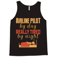 Airline Pilot By Day Really Tired By Night Tank Top | Artistshot