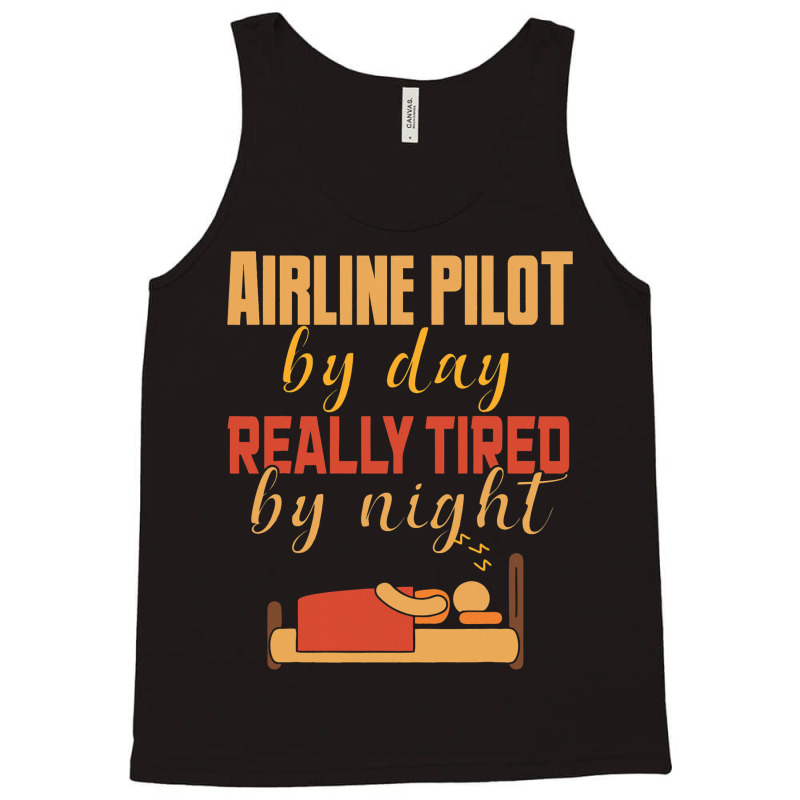 Airline Pilot By Day Really Tired By Night Tank Top | Artistshot