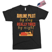 Airline Pilot By Day Really Tired By Night Exclusive T-shirt | Artistshot