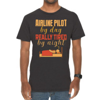 Airline Pilot By Day Really Tired By Night Vintage T-shirt | Artistshot