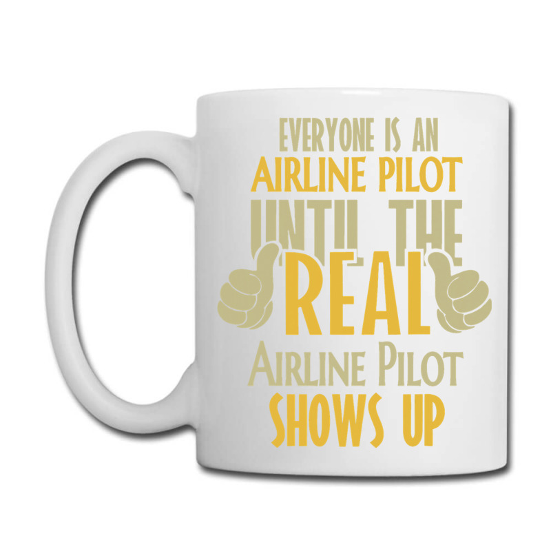 Airline Pilot Until The Real One Shows Up Coffee Mug | Artistshot