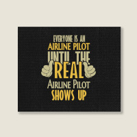 Airline Pilot Until The Real One Shows Up Landscape Canvas Print | Artistshot