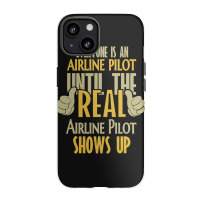 Airline Pilot Until The Real One Shows Up Iphone 13 Case | Artistshot