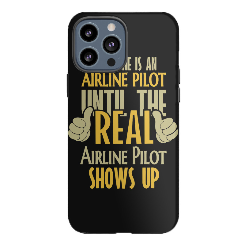 Airline Pilot Until The Real One Shows Up Iphone 13 Pro Max Case | Artistshot