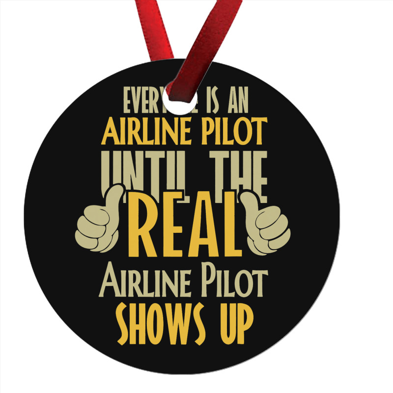 Airline Pilot Until The Real One Shows Up Ornament | Artistshot