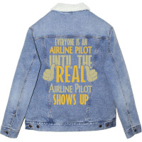 Airline Pilot Until The Real One Shows Up Unisex Sherpa-lined Denim Jacket | Artistshot