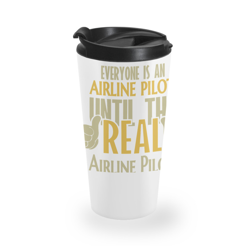 Airline Pilot Until The Real One Shows Up Travel Mug | Artistshot