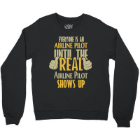 Airline Pilot Until The Real One Shows Up Crewneck Sweatshirt | Artistshot