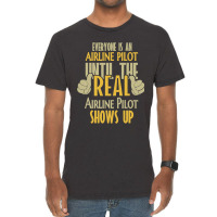 Airline Pilot Until The Real One Shows Up Vintage T-shirt | Artistshot