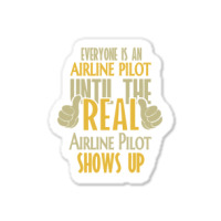 Airline Pilot Until The Real One Shows Up Sticker | Artistshot