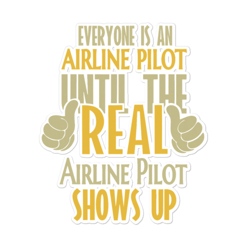 Airline Pilot Until The Real One Shows Up Sticker | Artistshot