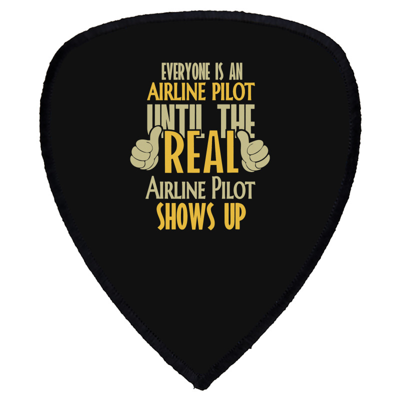 Airline Pilot Until The Real One Shows Up Shield S Patch | Artistshot