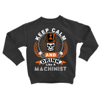 Halloween Keep Calm And Drink Like A Machinist Shirt T Shirt Toddler Sweatshirt | Artistshot