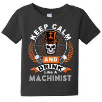 Halloween Keep Calm And Drink Like A Machinist Shirt T Shirt Baby Tee | Artistshot