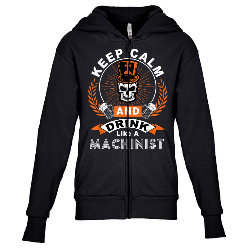 Halloween Keep Calm And Drink Like A Machinist Shirt T Shirt Youth Zipper Hoodie | Artistshot