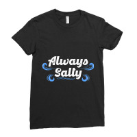 Always Salty Sailor Sailor Salt Shaker Resentful S Ladies Fitted T-shirt | Artistshot