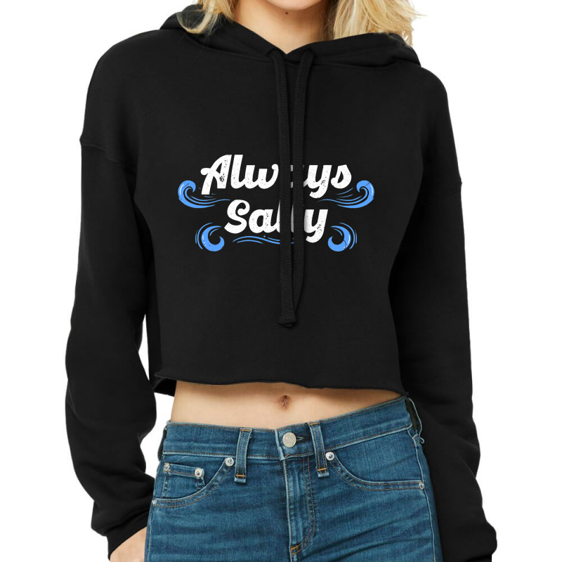 Always Salty Sailor Sailor Salt Shaker Resentful S Cropped Hoodie by Vibrantora | Artistshot