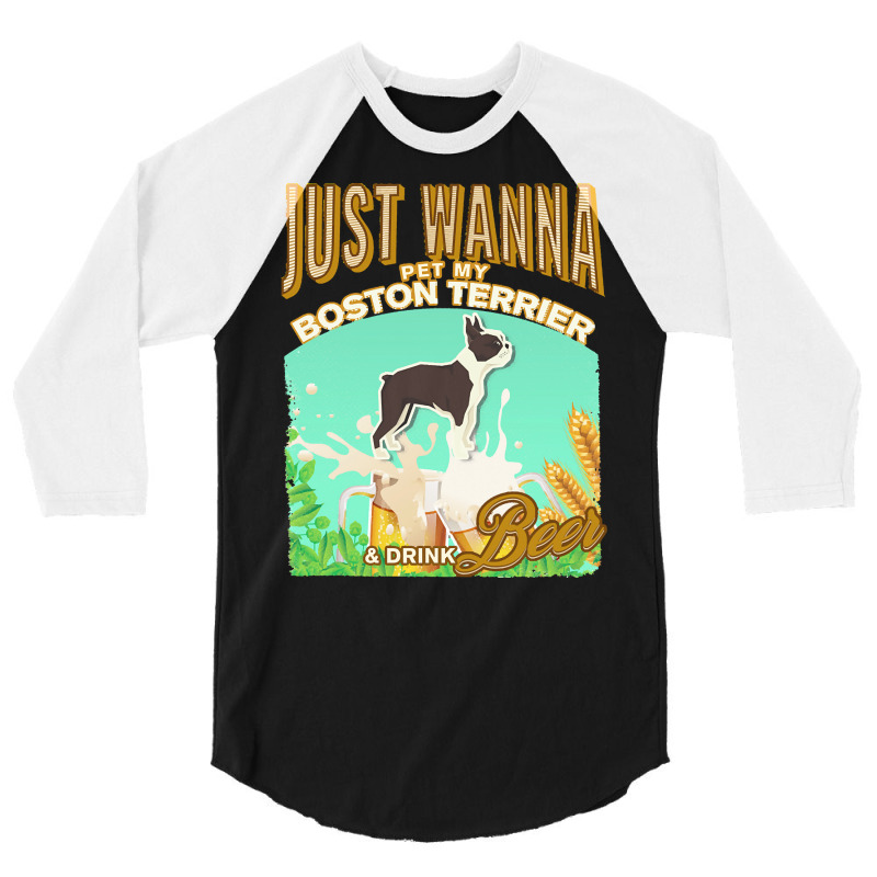 Boston Terrier T  Shirt Dog Owner, Just Wanna Pet My Boston Terrier & 3/4 Sleeve Shirt | Artistshot