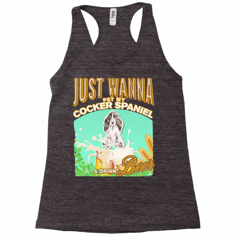 Cocker Spaniel T  Shirt Dog Owner, Just Wanna Pet My Cocker Spaniel & Racerback Tank by marvinhaylee169 | Artistshot