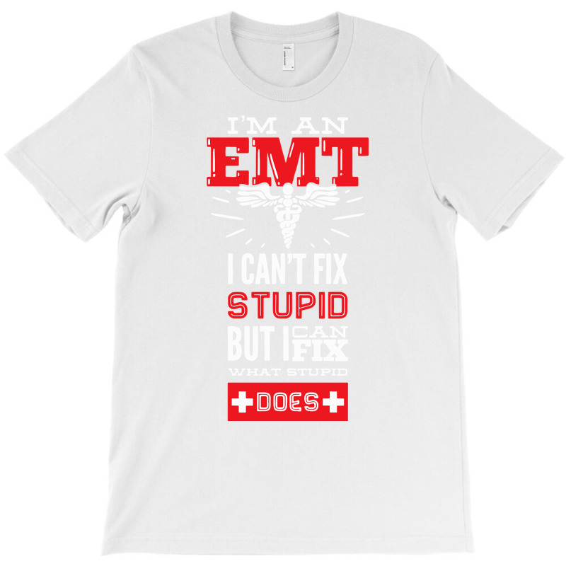 I Am An Emt I Cant Fix Stupid But I Can Fix What Stupid Does Pullover T-shirt | Artistshot