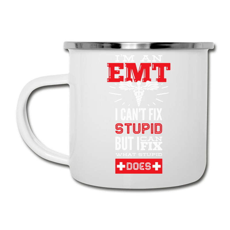 I Am An Emt I Cant Fix Stupid But I Can Fix What Stupid Does Pullover Camper Cup | Artistshot