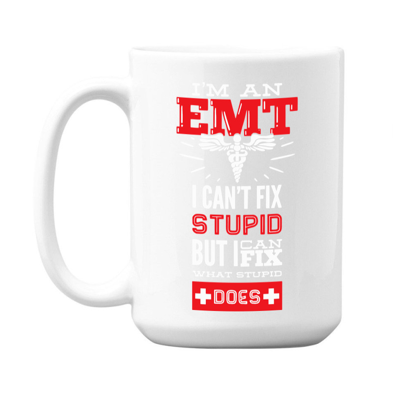 I Am An Emt I Cant Fix Stupid But I Can Fix What Stupid Does Pullover 15 Oz Coffee Mug | Artistshot