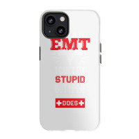 I Am An Emt I Cant Fix Stupid But I Can Fix What Stupid Does Pullover Iphone 13 Case | Artistshot