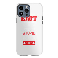 I Am An Emt I Cant Fix Stupid But I Can Fix What Stupid Does Pullover Iphone 13 Pro Max Case | Artistshot