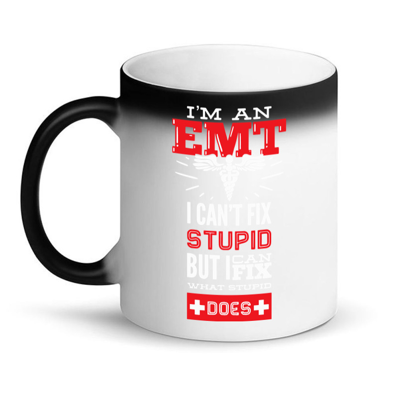 I Am An Emt I Cant Fix Stupid But I Can Fix What Stupid Does Pullover Magic Mug | Artistshot