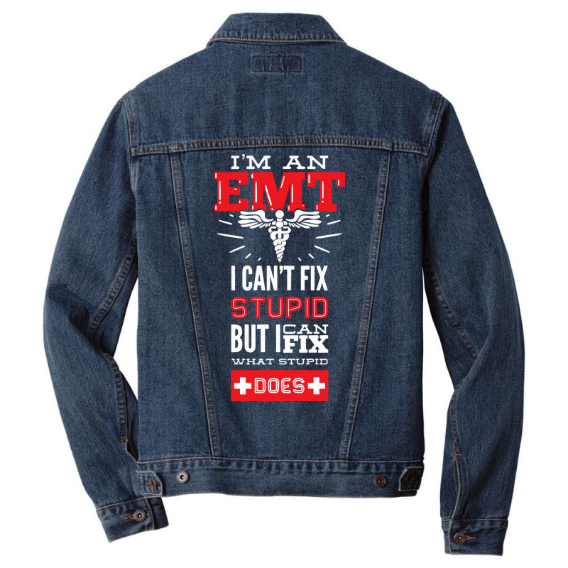 I Am An Emt I Cant Fix Stupid But I Can Fix What Stupid Does Pullover Men Denim Jacket | Artistshot