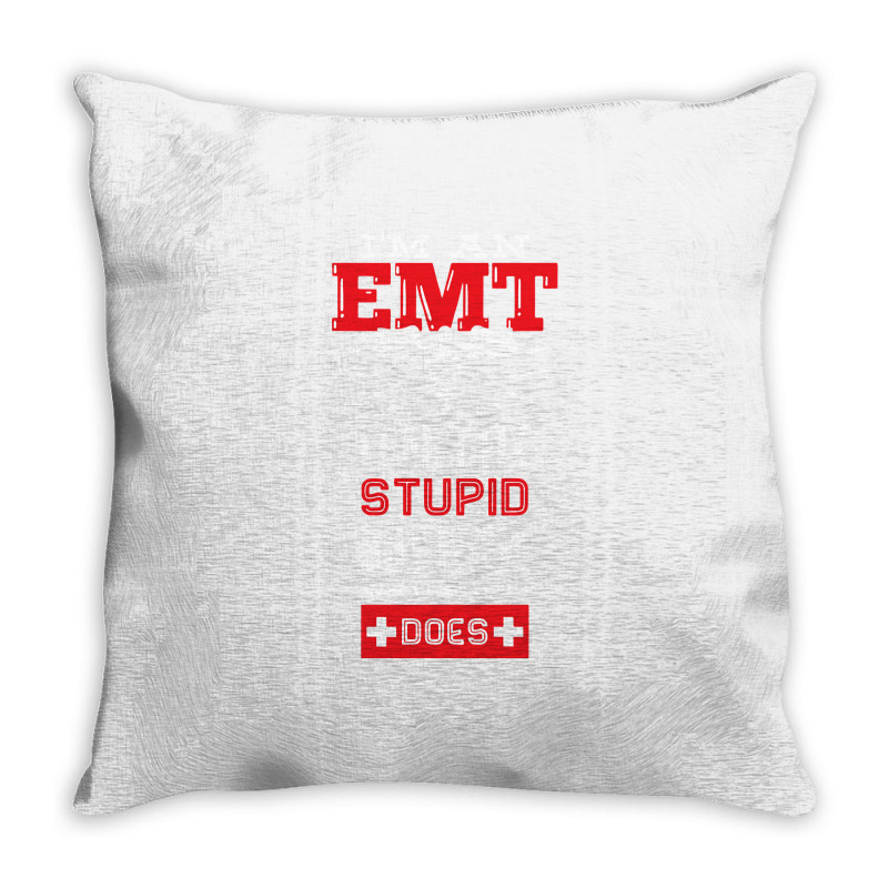 I Am An Emt I Cant Fix Stupid But I Can Fix What Stupid Does Pullover Throw Pillow | Artistshot