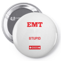 I Am An Emt I Cant Fix Stupid But I Can Fix What Stupid Does Pullover Pin-back Button | Artistshot